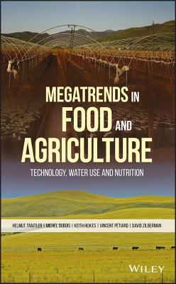 Megatrends in Food and Agriculture: Technology, Water Use and Nutrition - Traitler, Helmut, and Dubois, Michel J. F., and Heikes, Keith