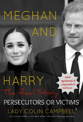 Meghan and Harry: The Real Story: Persecutors or Victims (Updated edition) - Campbell, Lady Colin