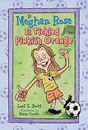 Meghan Rose Is Tickled Pinkish Orange