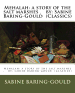 Mehalah: A Story of the Salt Marshes . By: Sabine Baring-Gould (Classics)