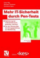 Mehr It-Sicherheit Durch Pen-Tests: Optimierung Der It-Sicherheit Durch Gelenktes Hacking Von Der Planung Uber Die Vertragsgestaltung Zur Realisierung - Rey, Enno, and Thumann, Michael, and Baier, Dominick