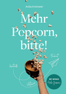 Mehr Popcorn, bitte!: Die Reise vom Kontrollfreak in die Freiheit