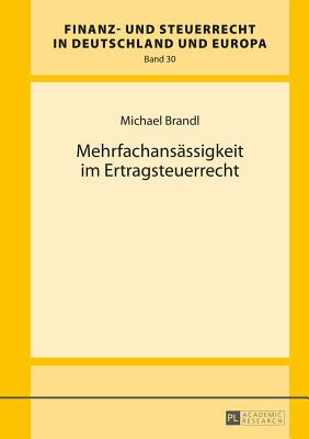 Mehrfachansaessigkeit Im Ertragsteuerrecht - Wernsmann, Rainer (Editor), and Brandl, Michael