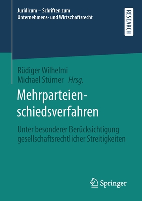 Mehrparteienschiedsverfahren: Unter Besonderer Ber?cksichtigung Gesellschaftsrechtlicher Streitigkeiten - Wilhelmi, R?diger (Editor), and St?rner, Michael (Editor)