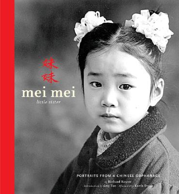 Mei Mei?little Sister: Portraits from a Chinese Orphanage - Tan, Amy (Introduction by), and Bowen, Richard, and Evans, Karin (Afterword by)