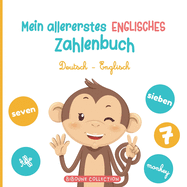 Mein allererstes englisches Zahlenbuch: Ein spa?iges Bilderbuch, um Kindern das Z?hlen auf Deutsch und Englisch mit Tieren zu lernen