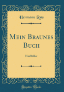 Mein Braunes Buch: Haidbilder (Classic Reprint)