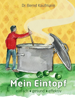 Mein Eintopf: einfach gesund effektiv - Kaufmann, Bernd