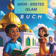 Mein Erstes Islam Buch: Die Grundlagen des Islam