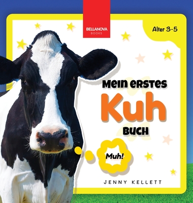 Mein Erstes Kuh-Buch: Spa? und Lernen f?r Kinder im Alter von 3-5 Jahren - Kellett, Jenny, and Goldmann, Philipp (Translated by)