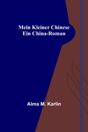 Mein kleiner Chinese: Ein China-Roman