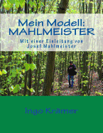 Mein Modell: Mahlmeister: Mit Einer Einleitung Von Josef Mahlmeister