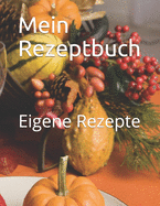 Mein Rezeptbuch: Eigene Rezepte