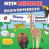 Mein Russisch Bildwrterbuch: Bildwrterbuch fr Kinder und Eltern Russisch-Deutsch Spa mit Tieren Kinderbcher zum Erlernen von Worten (Russische und deutsche Ausgabe)