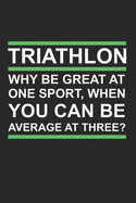 Mein Triathlontagebuch: Trainingstagebuch fr alle Triathleten &#9830; Laufen, Schwimmen, Radfahren &#9830; Logbuch fr ber 300 Eintrge &#9830; handliches 6x9 Format &#9830; Motiv: Be average 3