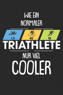 Mein Triathlontagebuch: Trainingstagebuch fr alle Triathleten &#9830; Laufen, Schwimmen, Radfahren &#9830; Logbuch fr ber 300 Eintrge &#9830; handliches 6x9 Format &#9830; Motiv: Cooler als normal 4