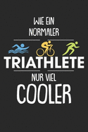 Mein Triathlontagebuch: Trainingstagebuch fr alle Triathleten &#9830; Laufen, Schwimmen, Radfahren &#9830; Logbuch fr ber 300 Eintrge &#9830; handliches 6x9 Format &#9830; Motiv: Cooler als normal 5