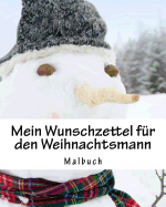 Mein Wunschzettel F?r Den Weihnachtsmann: Malbuch, 50 Seiten Wei?