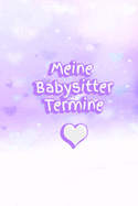 Meine Babysitter Termine: Mdchen - Schwangerschaft - Frau - Familie - Notizbuch - Liebe - Tagebuch - Baby - Tochter - Sohn - Betreuung