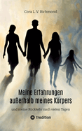 Meine Erfahrungen au?erhalb meines Krpers: und meine R?ckkehr nach vielen Tagen