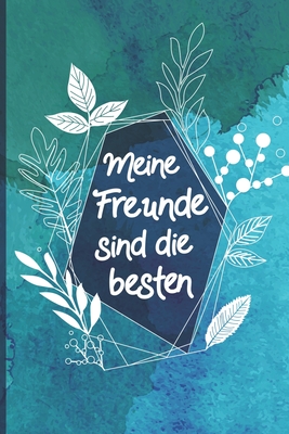 Meine Freunde Sind Die Besten: Freundebuch f?r Erwachsene Lustig als Erinnerungsalbung oder Abschied - Roth, Elisabeth