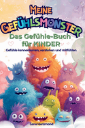 Meine Gefhlsmonster - Das Gefhlebuch fr Kinder: Gefhle kennenlernen, verstehen und mitfhlen