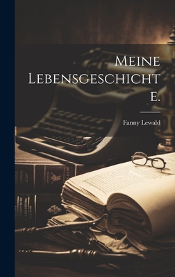 Meine Lebensgeschichte - Lewald, Fanny