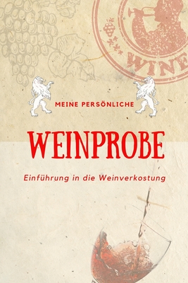 Meine persnliche Weinprobe Einf?hrung in die Weinverkostung: Weinqualit?t - Bewertungsvorlagen f?r Weinkenner und die, die es werden wollen. - Langenscheid, Adrian