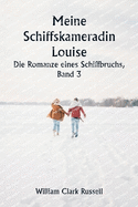 Meine Schiffskameradin Louise Die Romanze eines Schiffbruchs, Band 3