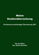 Meine Studien?bersetzung - Konfessionsunabh?ngige ?bersetzung 2021: Die Schriften des 'Neuen Bundes'