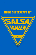 Meine Superkraft ist Salsa tanzen: Buch als Geschenk f?r Salsa T?nzerinnen und T?nzer, Geschenkidee zum Tanzen (Notizbuch)