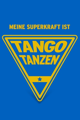 Meine Superkraft ist Tango tanzen: Buch als Geschenk fr Tango Tnzerinnen und Tnzer, Geschenkidee zum Tanzen (Notizbuch) - Geschenkbuch, Herz