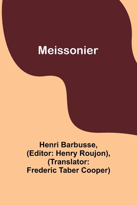 Meissonier - Barbusse, Henri, and Roujon, Henry (Editor)