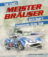 Meister Brauser: Harry Heuer's Championship Racing Team