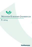 Meister-Eckhart-Jahrbuch: Band 8 (2014): Religiose Individualisierung in Der Mystik: Eckhart - Tauler - Seuse