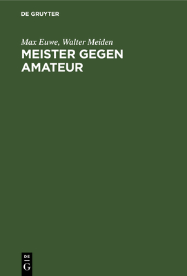 Meister Gegen Amateur - Euwe, Max, and Meiden, Walter