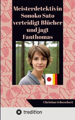 Meisterdetektivin Sonoko Sato verteidigt Bl?cher und jagt Fanthomas - Schwochert, Christian