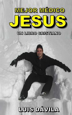 Mejor m?dico Jess - Books, 100 Jesus (Editor), and Dvila, Luis