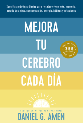 Mejora Tu Cerebro Cada D?a (Change Your Brain Everyday Spanish Edition) - Amen, Daniel G, Dr., MD