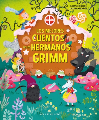 Mejores Cuentos de Los Hermanos Grimm, Los - Hermanos Grimm, and Giorgi, Laura (Illustrator)