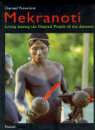 Mekranoti: Living Among the Painted People of the Amazon