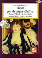 Mel Bay Presents Arias for Acoustic Guitar: Operatic Melodies for Solo Guitar