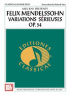 Mel Bay Presents Felix Mendelssohn-Variations Serieuses, Op. 54 - Yates, Richard