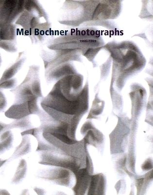 Mel Bochner Photographs, 1966-1969 - Rothkopf, Scott, Mr.