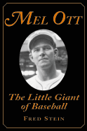 Mel Ott: The Little Giant of Baseball