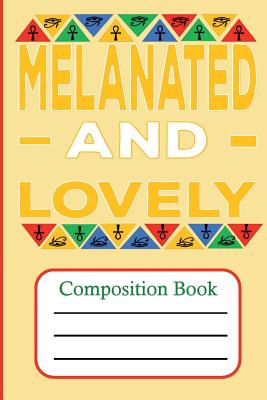 Melanated and Lovely: Composition Book - Bey, Hakim