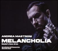 Melancholia: Hndel's Bass Arias - Accademia Musicale dell'Annunciata; Andrea Mastroni (bass); Riccardo Doni (cembalo); Riccardo Doni (conductor)