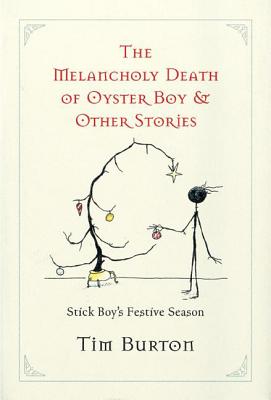 Melancholy Death of Oyster Boy, The-Holiday Ed.: And Other Stories - Burton, Tim