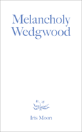 Melancholy Wedgwood