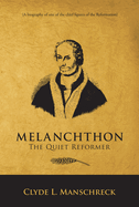Melanchthon: The Quiet Reformer